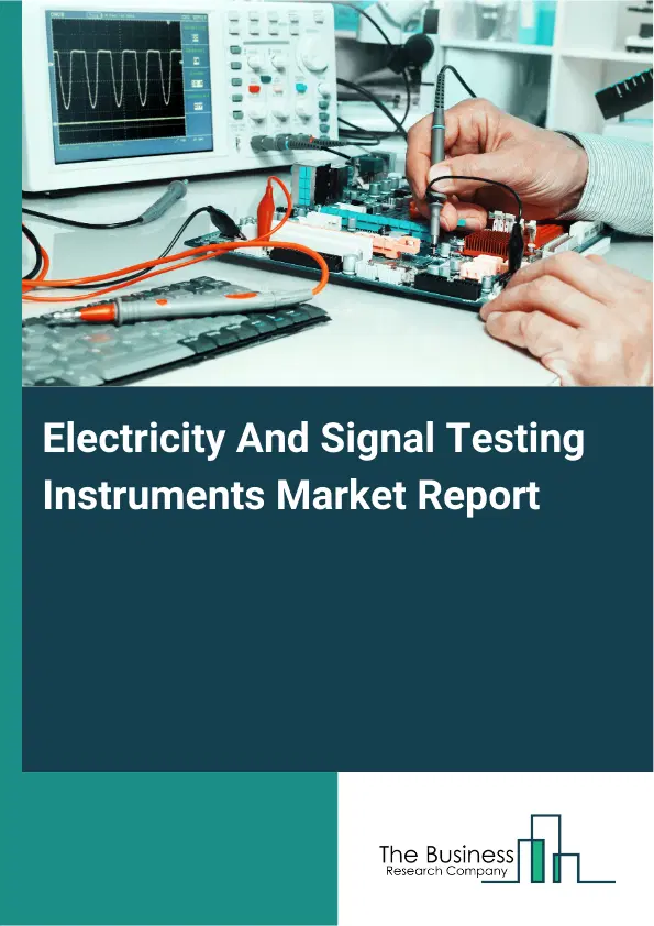 Global Electricity And Signal Testing Instruments Market Report 2026 Global Electricity And Signal Testing Instruments Market Report 2026