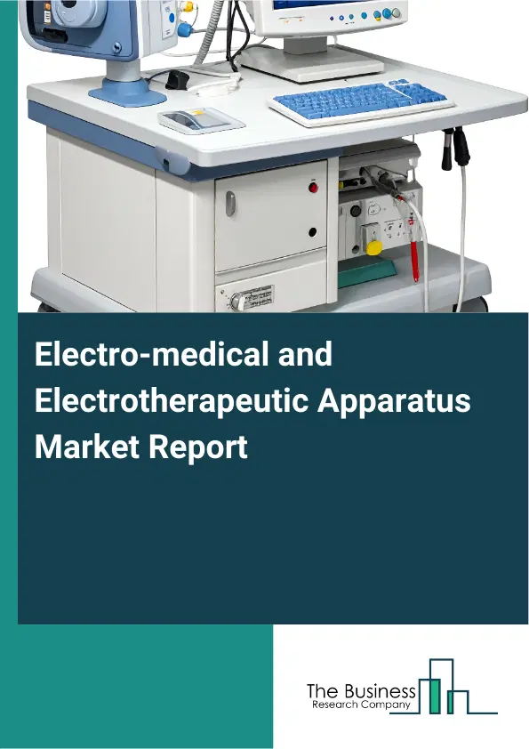 Global Electro-medical and Electrotherapeutic Apparatus Market Report 2026 Global Electro-medical and Electrotherapeutic Apparatus Market Report 2026