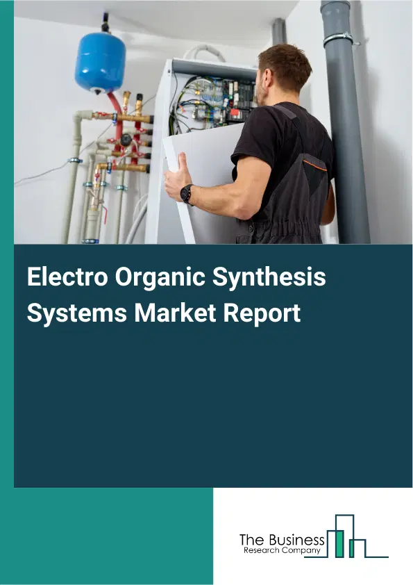 Global Electro Organic Synthesis Systems Market Report 2026 Global Electro Organic Synthesis Systems Market Report 2026