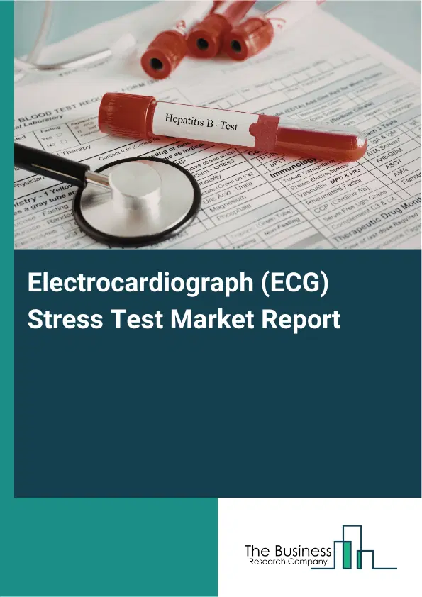 Global Electrocardiograph (ECG) Stress Test Market Report 2026 Global Electrocardiograph (ECG) Stress Test Market Report 2026