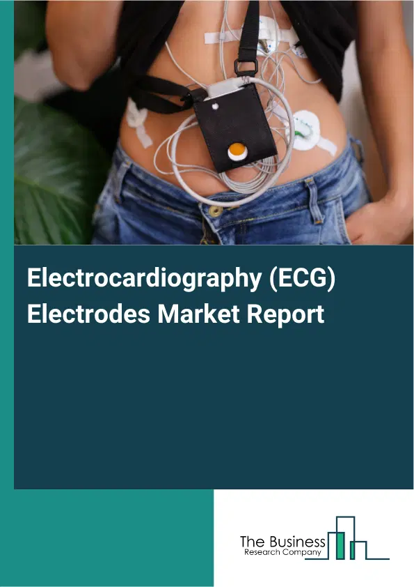 Global Electrocardiography (ECG) Electrodes Market Report 2026 Global Electrocardiography (ECG) Electrodes Market Report 2026