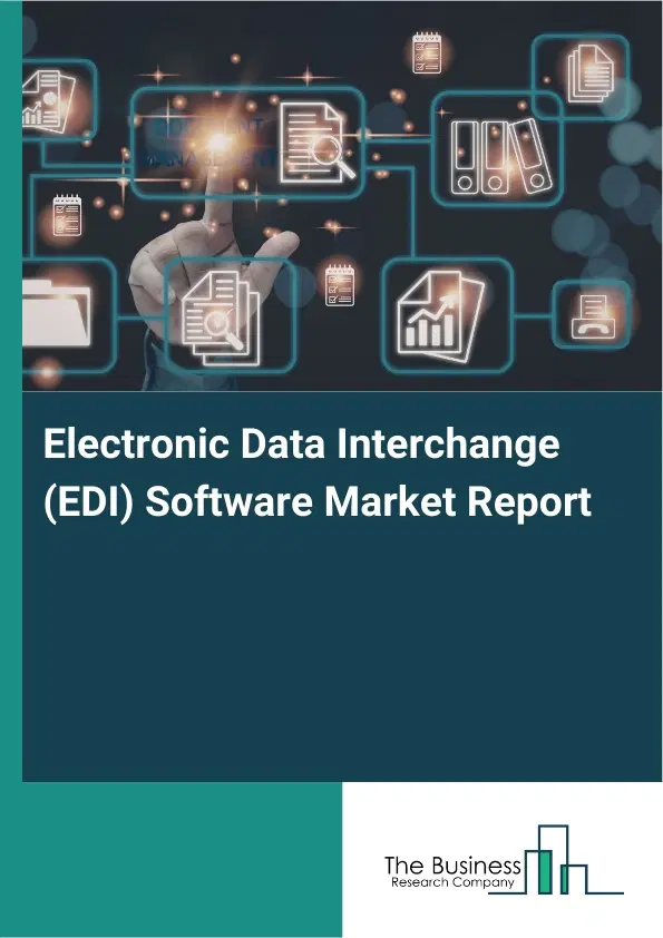 Global Electronic Data Interchange (EDI) Software Market Report 2026 Global Electronic Data Interchange (EDI) Software Market Report 2026