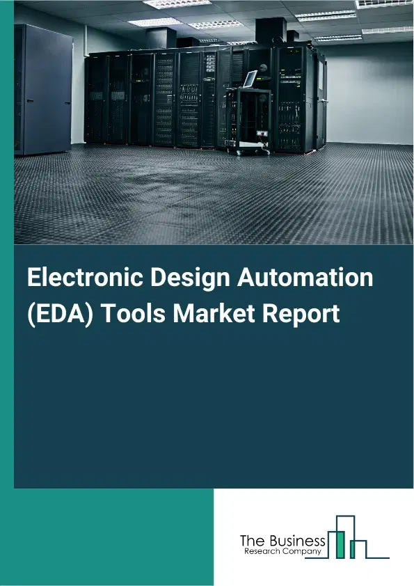 Global Electronic Design Automation (EDA) Tools Market Report 2026 Global Electronic Design Automation (EDA) Tools Market Report 2026
