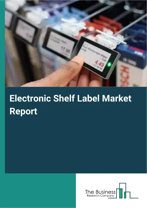 Global Electronic Shelf Label Market Report 2026 Global Electronic Shelf Label Market Report 2026