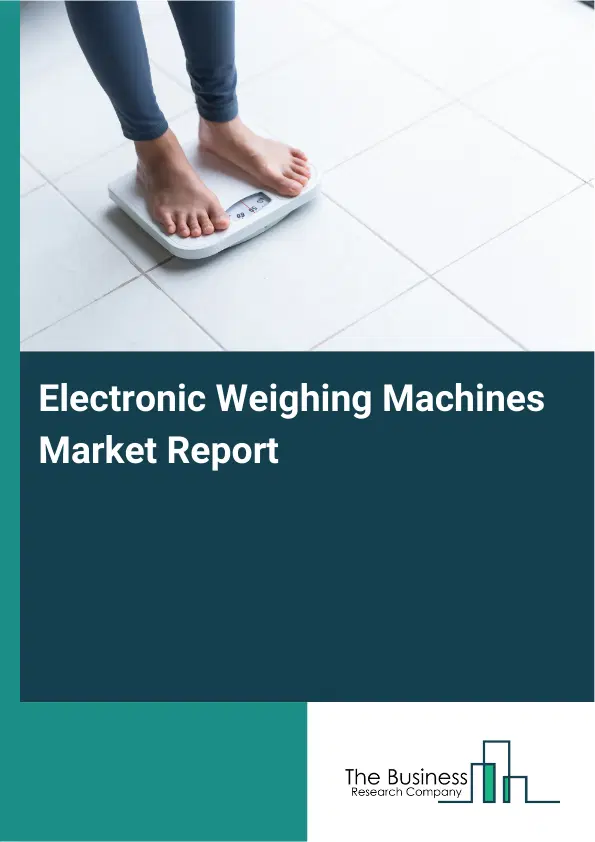 Global Electronic Weighing Machines Market Report 2026 Global Electronic Weighing Machines Market Report 2026