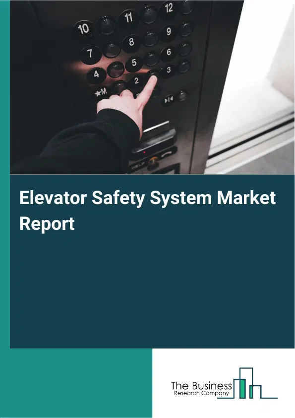 Global Elevator Safety System Market Report 2026 Global Elevator Safety System Market Report 2026