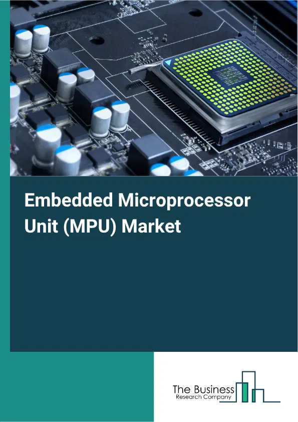 Embedded Microprocessor Unit (MPU) Market Report 2026 Embedded Microprocessor Unit (MPU) Market Report 2026