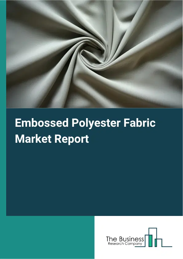 Embossed Polyester Fabric Market Report 2026 Embossed Polyester Fabric Market Report 2026