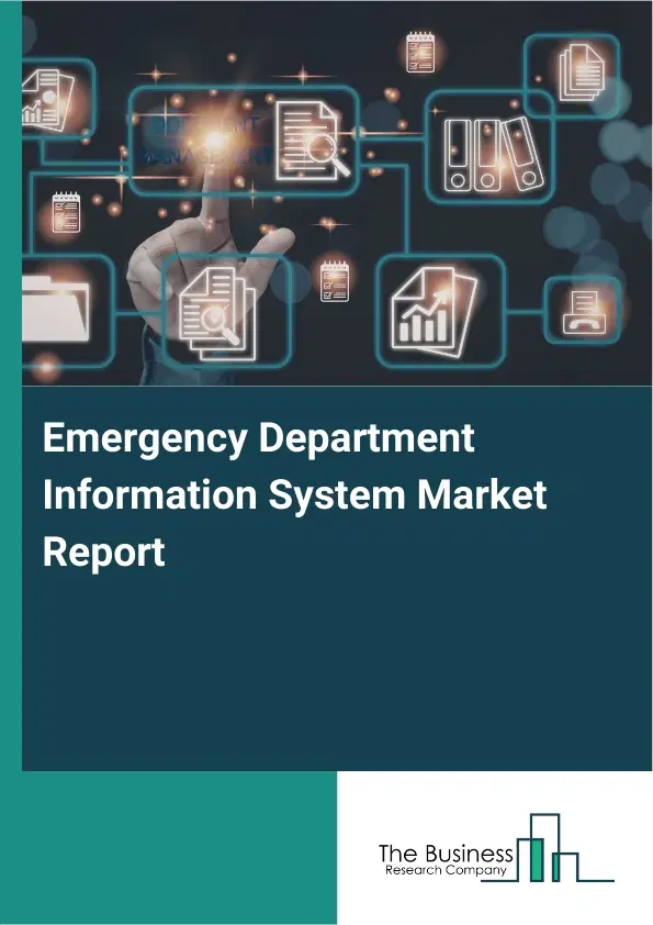 Global Emergency Department Information System Market Report 2026 Global Emergency Department Information System Market Report 2026