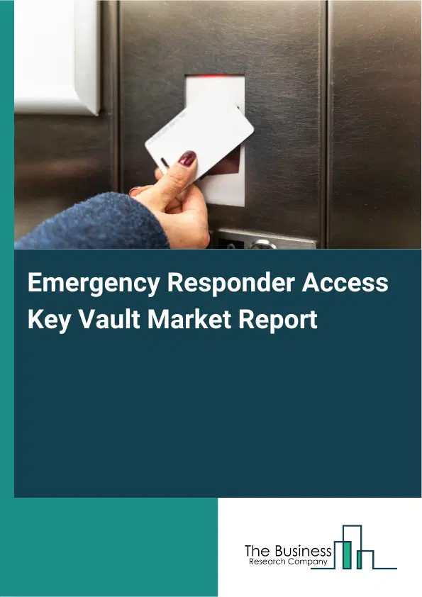 Global Emergency Responder Access Key Vault Market Report 2026 Global Emergency Responder Access Key Vault Market Report 2026