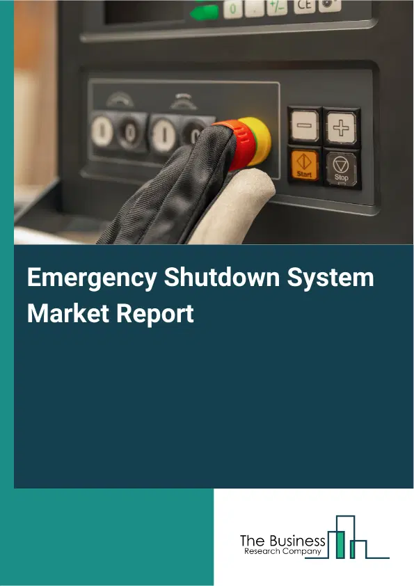Global Emergency Shutdown System Market Report 2026 Global Emergency Shutdown System Market Report 2026