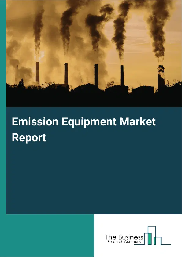 Global Emission Equipment Market Report 2026 Global Emission Equipment Market Report 2026