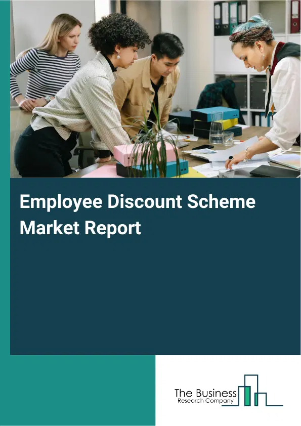 Global Employee Discount Scheme Market Report 2026 Global Employee Discount Scheme Market Report 2026