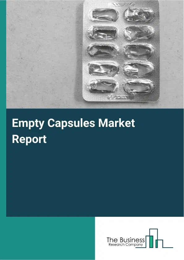 Global Empty Capsules Market Report 2026 Global Empty Capsules Market Report 2026