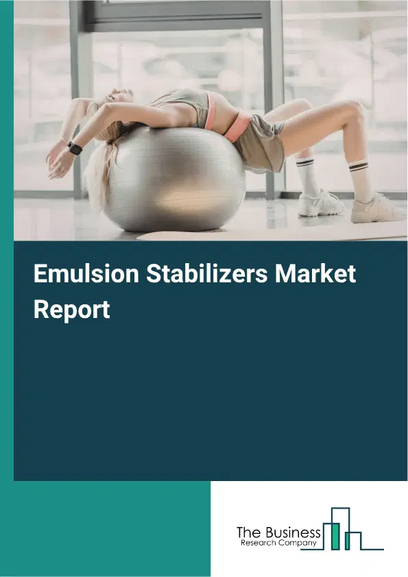 Emulsion Stabilizers Market Report 2026 Emulsion Stabilizers Market Report 2026