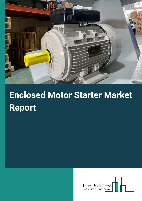 Global Enclosed Motor Starter Market Report 2026 Global Enclosed Motor Starter Market Report 2026