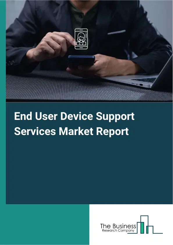 End User Device Support Services Market Report 2026 End User Device Support Services Market Report 2026
