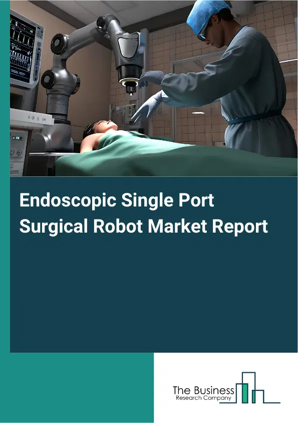 Endoscopic Single Port Surgical Robot Market Report 2026 Endoscopic Single Port Surgical Robot Market Report 2026
