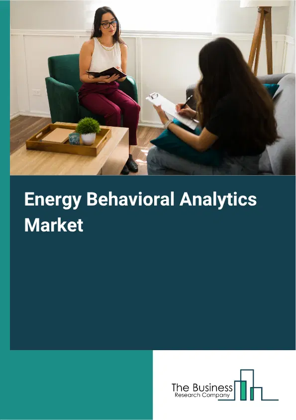 Energy Behavioral Analytics Market Report 2026 Energy Behavioral Analytics Market Report 2026