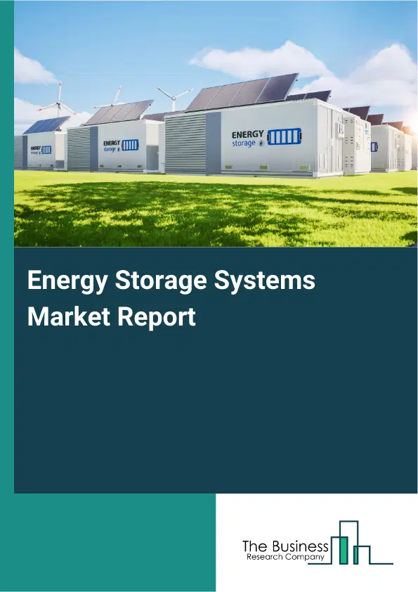 Global Energy Storage Systems Market Report 2026 Global Energy Storage Systems Market Report 2026