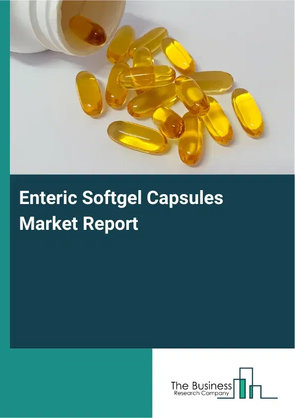 Global Enteric Softgel Capsules Market Report 2026 Global Enteric Softgel Capsules Market Report 2026