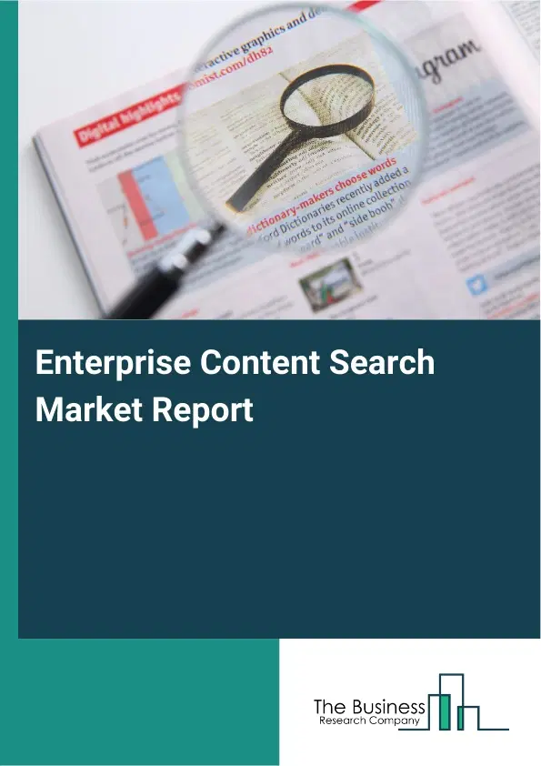 Global Enterprise Content Search Market Report 2026 Global Enterprise Content Search Market Report 2026