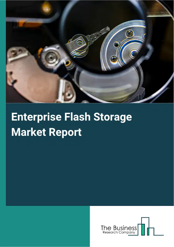 Enterprise Flash Storage Market Report 2026 Enterprise Flash Storage Market Report 2026