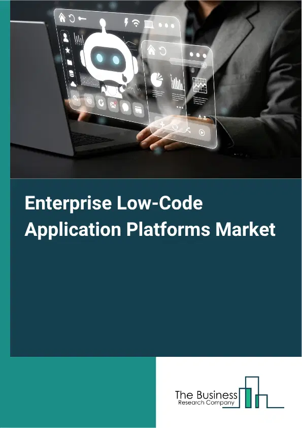 Enterprise Low-Code Application Platforms Market Report 2026 Enterprise Low-Code Application Platforms Market Report 2026