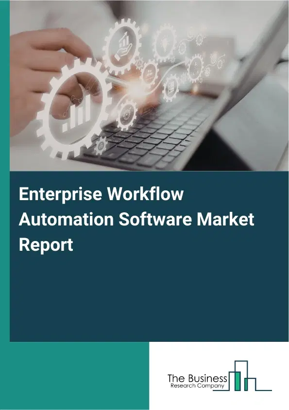 Global Enterprise Workflow Automation Software Market Report 2026 Global Enterprise Workflow Automation Software Market Report 2026