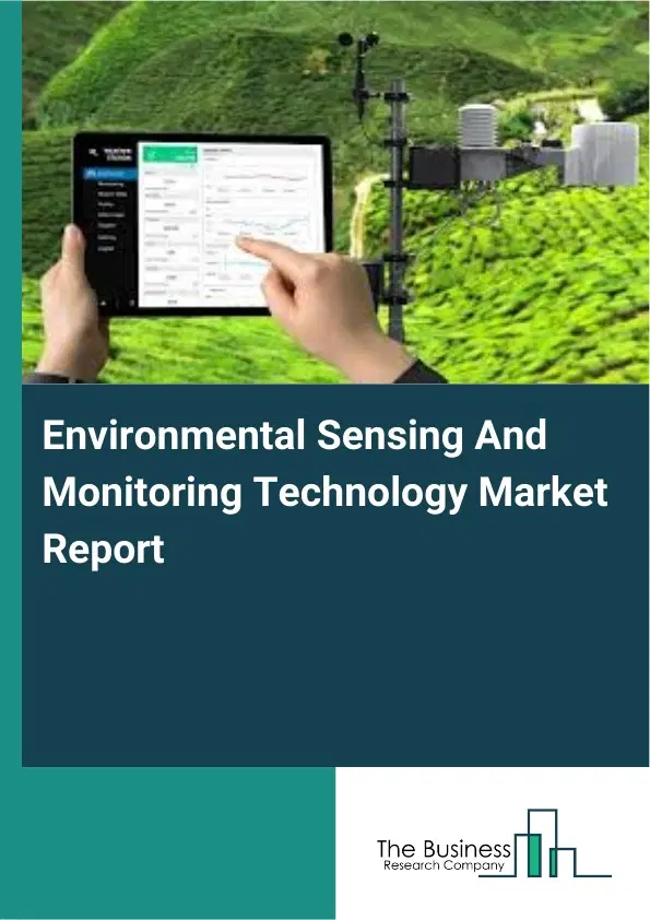 Environmental Sensing And Monitoring Technology Market Report 2026 Environmental Sensing And Monitoring Technology Market Report 2026