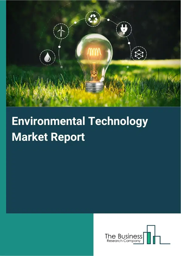 Global Environmental Technology Market Report 2026 Global Environmental Technology Market Report 2026