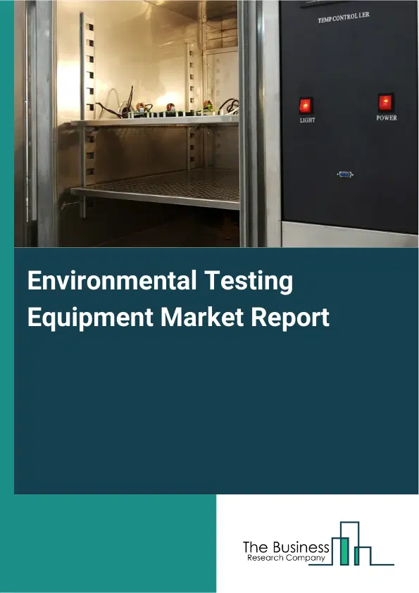 Global Environmental Testing Equipment Market Report 2026 Global Environmental Testing Equipment Market Report 2026