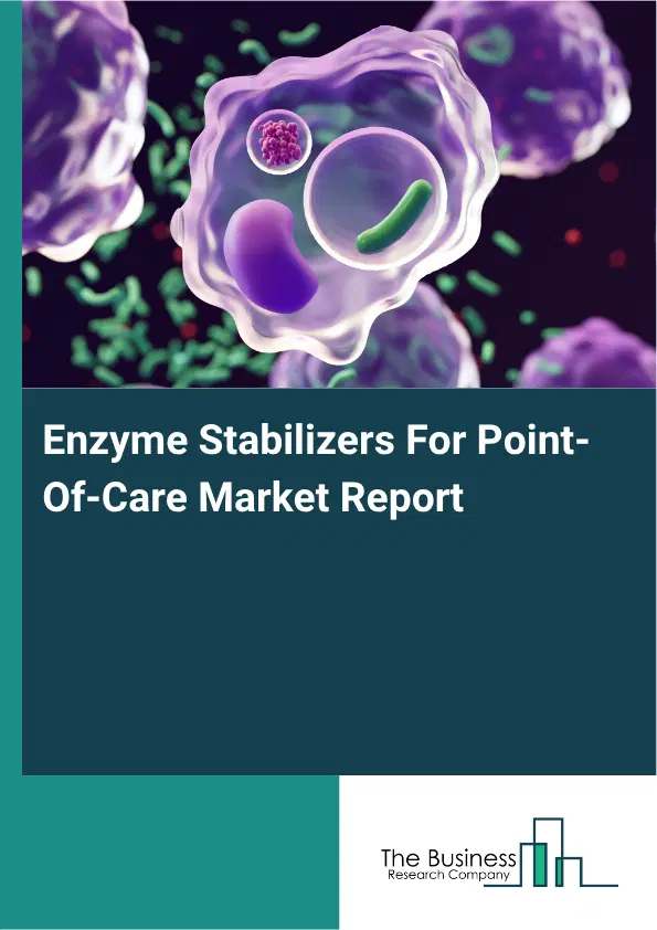 Enzyme Stabilizers For Point-Of-Care Market Report 2026 Enzyme Stabilizers For Point-Of-Care Market Report 2026