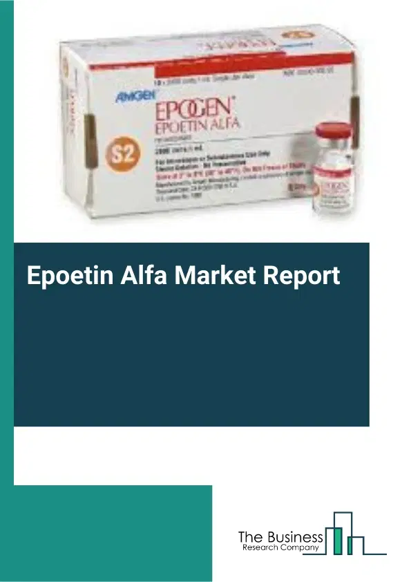 Global Epoetin Alfa Market Report 2026 Global Epoetin Alfa Market Report 2026