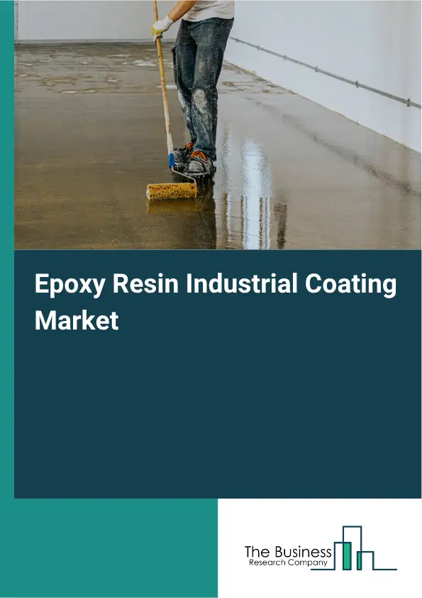 Epoxy Resin Industrial Coating Market Report 2026 Epoxy Resin Industrial Coating Market Report 2026