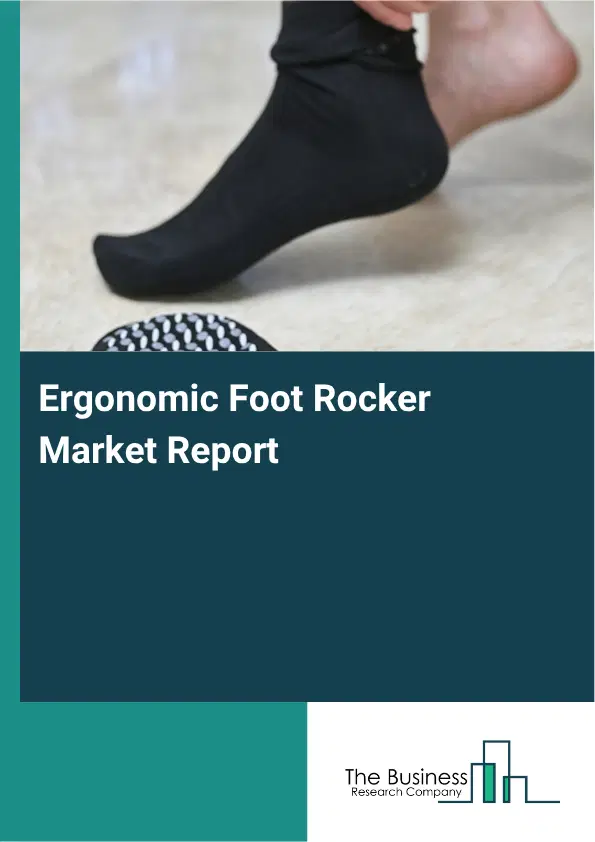 Ergonomic Foot Rocker Market Report 2026 Ergonomic Foot Rocker Market Report 2026