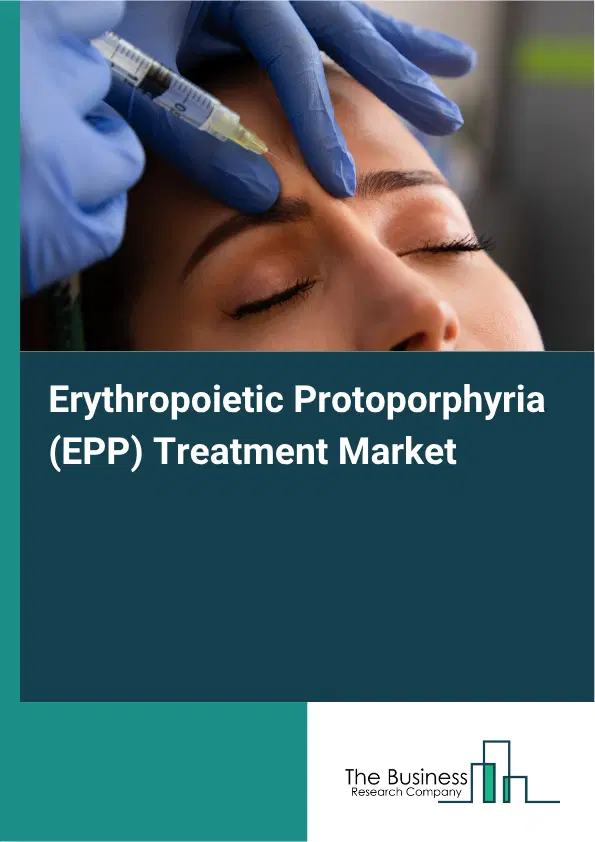 Erythropoietic Protoporphyria (EPP) Treatment Market Report 2026 Erythropoietic Protoporphyria (EPP) Treatment Market Report 2026