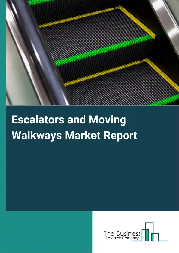 Global Escalators and Moving Walkways Market Report 2026 Global Escalators and Moving Walkways Market Report 2026