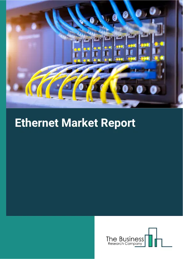 Ethernet Market Report 2026 Ethernet Market Report 2026