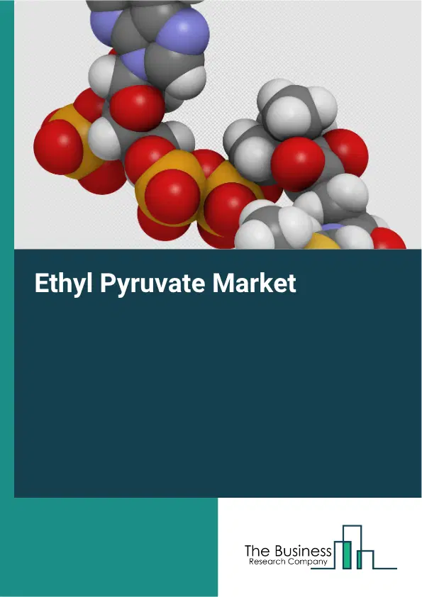 Ethyl Pyruvate Market Report 2026 Ethyl Pyruvate Market Report 2026