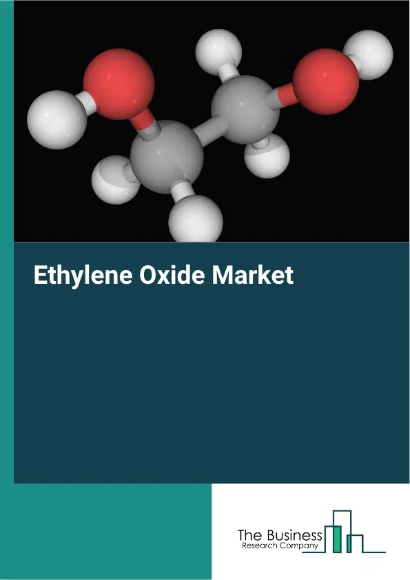 Ethylene Oxide Market Report 2026 Ethylene Oxide Market Report 2026
