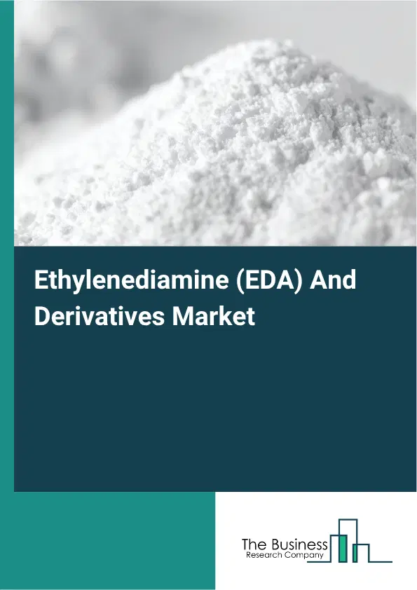 Ethylenediamine (EDA) And Derivatives Market Report 2026 Ethylenediamine (EDA) And Derivatives Market Report 2026