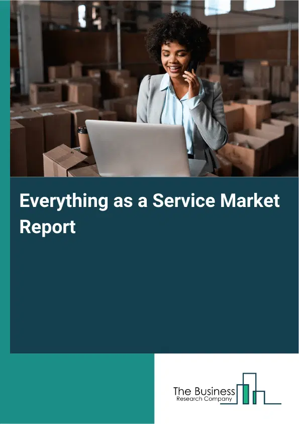 Global Everything as a Service Market Report 2026 Global Everything as a Service Market Report 2026