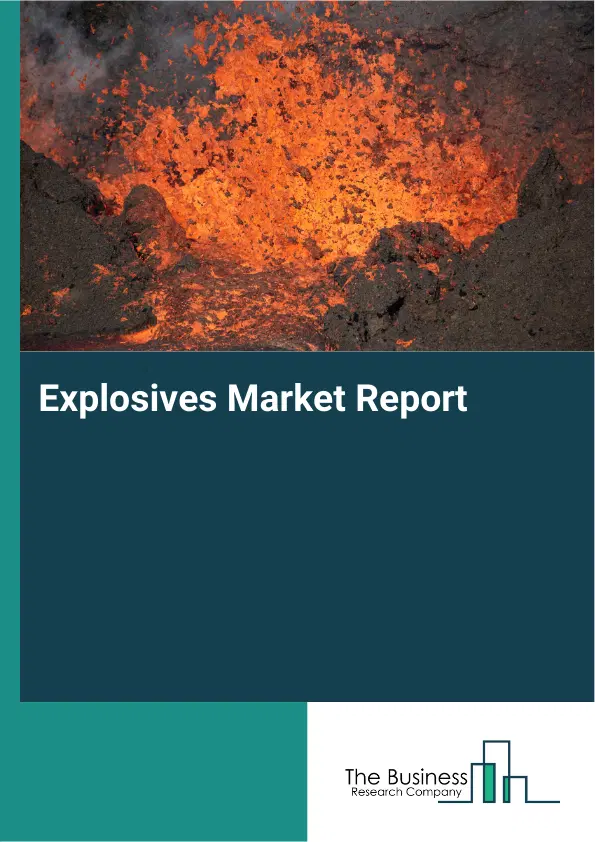Global Explosives Market Report 2026 Global Explosives Market Report 2026