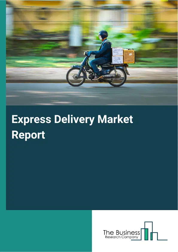 Global Express Delivery Market Report 2026 Global Express Delivery Market Report 2026
