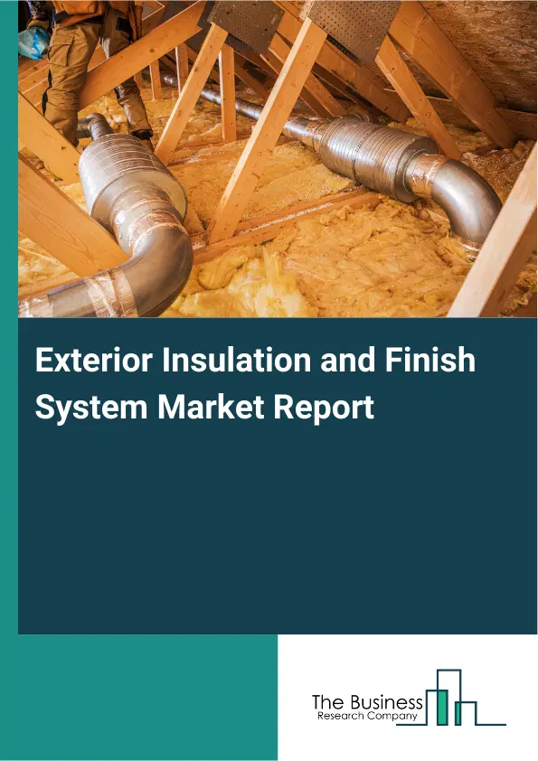 Global Exterior Insulation and Finish System Market Report 2026 Global Exterior Insulation and Finish System Market Report 2026