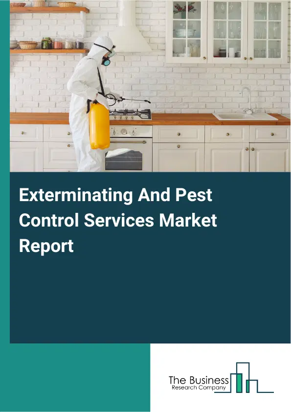 Global Exterminating And Pest Control Services Market Report 2026 Global Exterminating And Pest Control Services Market Report 2026