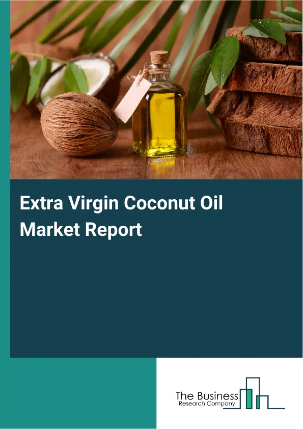 Global Extra Virgin Coconut Oil Market Report 2026 Global Extra Virgin Coconut Oil Market Report 2026