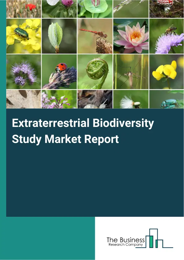 Global Extraterrestrial Biodiversity Study Market Report 2026 Global Extraterrestrial Biodiversity Study Market Report 2026