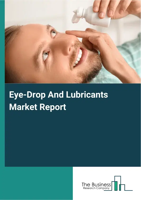 Global Eye-Drop And Lubricants Market Report 2026 Global Eye-Drop And Lubricants Market Report 2026